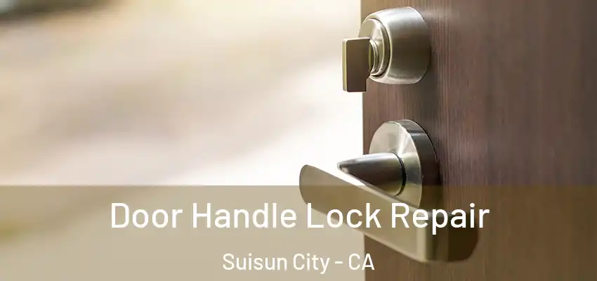 Door Handle Lock Repair Suisun City - CA