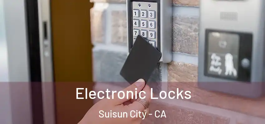 Electronic Locks Suisun City - CA