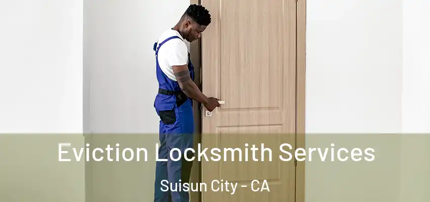 Eviction Locksmith Services Suisun City - CA