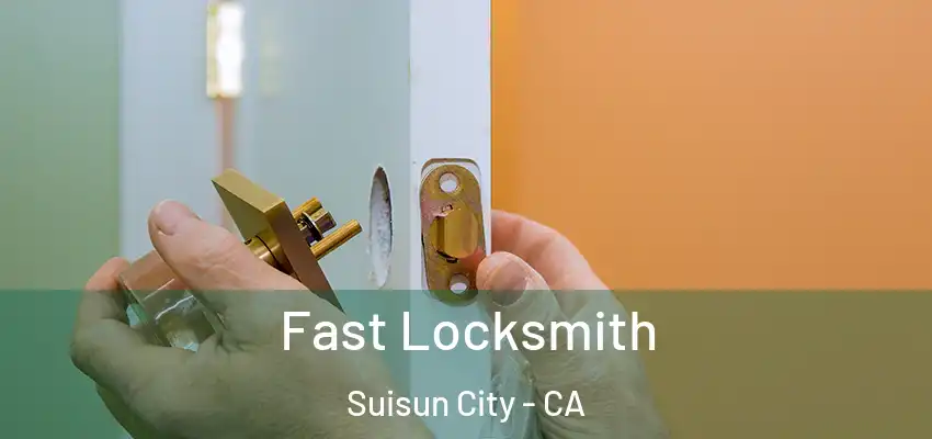 Fast Locksmith Suisun City - CA