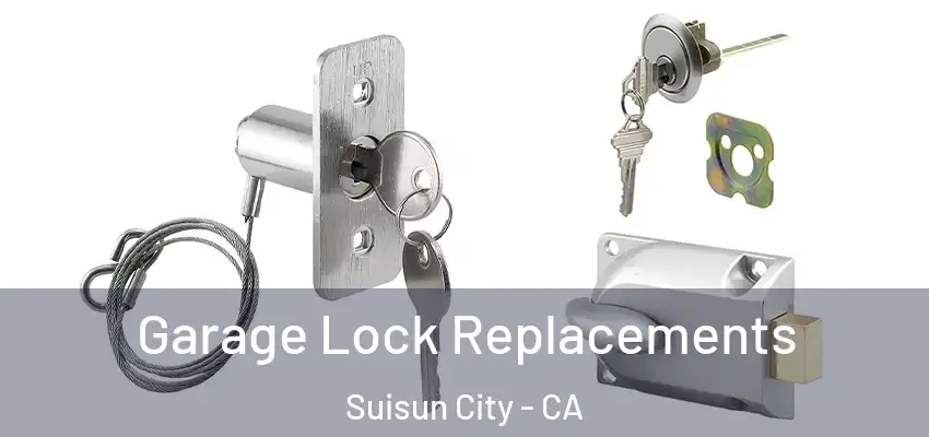  Garage Lock Replacements Suisun City - CA