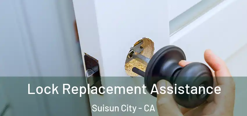 Lock Replacement Assistance Suisun City - CA