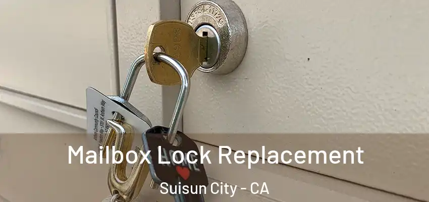 Mailbox Lock Replacement Suisun City - CA