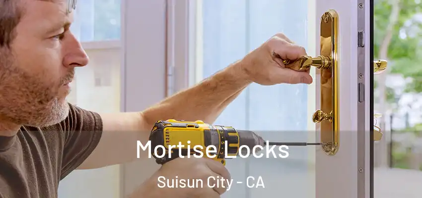 Mortise Locks Suisun City - CA