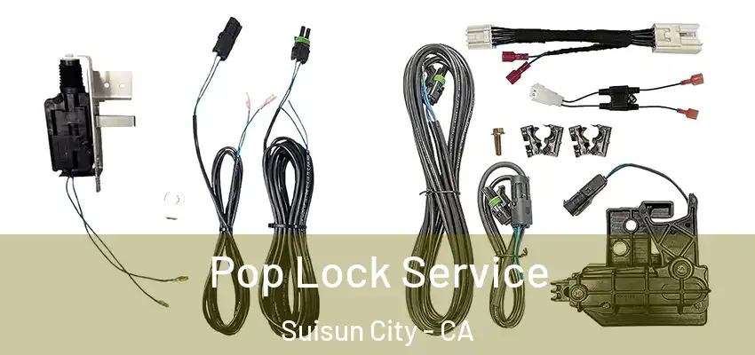  Pop Lock Service Suisun City - CA