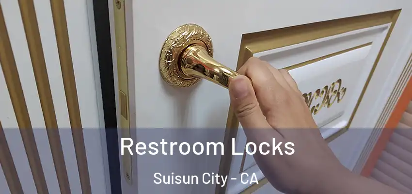 Restroom Locks Suisun City - CA