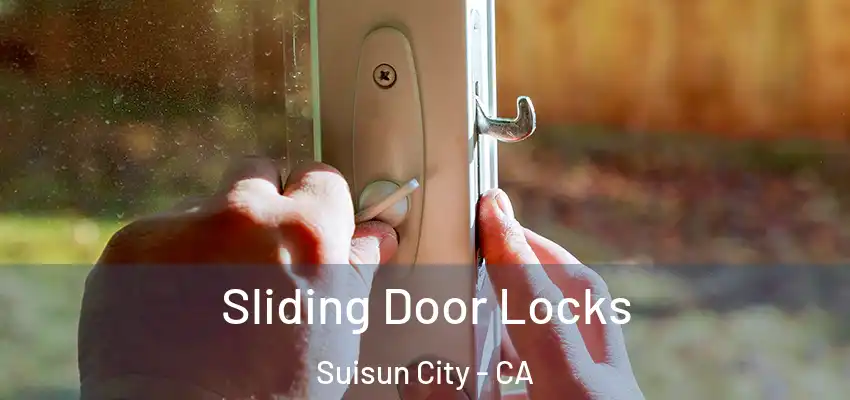 Sliding Door Locks Suisun City - CA