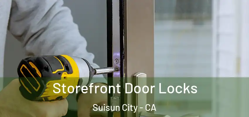 Storefront Door Locks Suisun City - CA