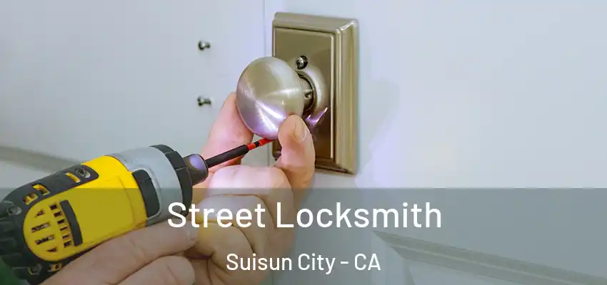 Street Locksmith Suisun City - CA