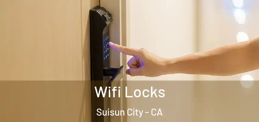 Wifi Locks Suisun City - CA